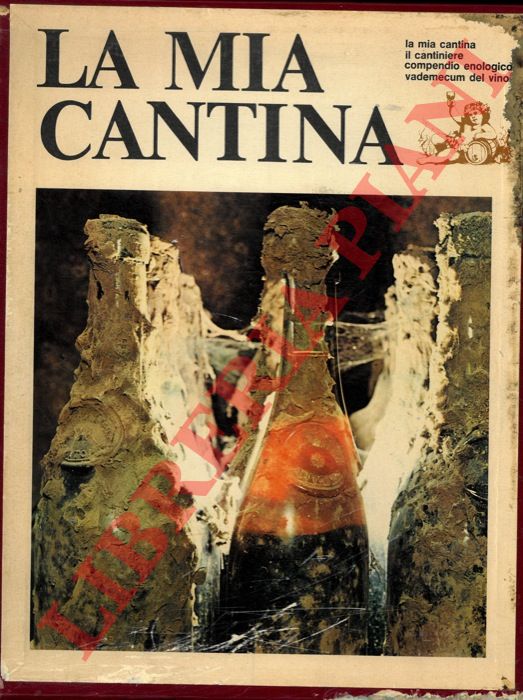 (DE ROSA Tullio) - - La mia cantina - Il cantiniere - Compendio enologico - Vademecum del vino.