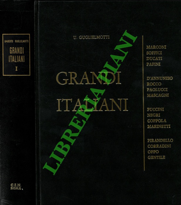 GUGLIELMOTTI Umberto - - Grandi italiani. (Marconi - Soffici - Ducati - Papini. D'Annunzio - Rocco - Paolucci - Mascagni. Puccini - Negri - Coppola - Marinetti. Pirandello - Corradini - Oppo - Gentile).