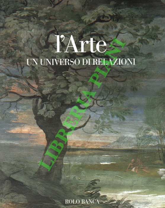 (EMILIANI Andrea - SCOLARO Michela) - - L'arte. Un universo di relazioni. Le mostre di Bologna 1950-2001.