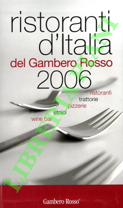 - - I ristoranti d'Italia del Gambero Rosso 2006.