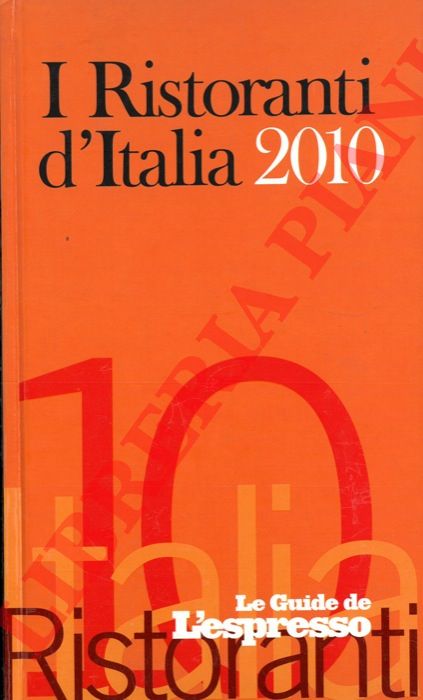 - - I ristoranti d'Italia 2010. Le Guide de l'Espresso.