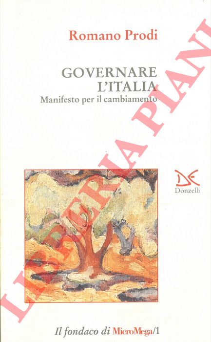 PRODI Romano - - Governare l'Italia. Manifesto per il cambiamento.