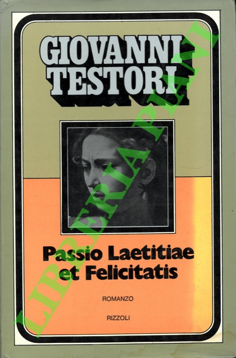TESTORI Giovanni - - Passio laetitiae et felicitatis.