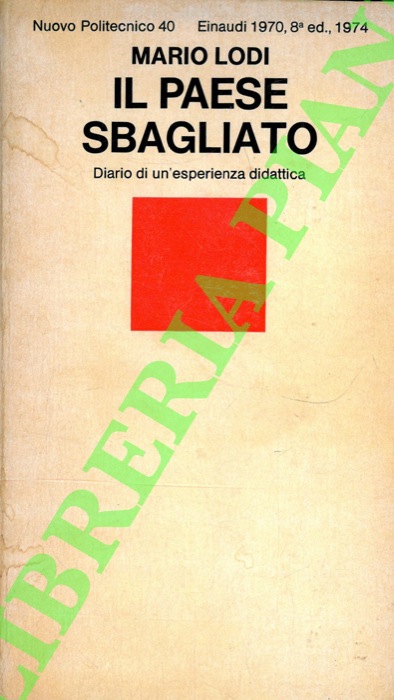 LODI Mario - - Il paese sbagliato. Diario di un'esperienza didattica.