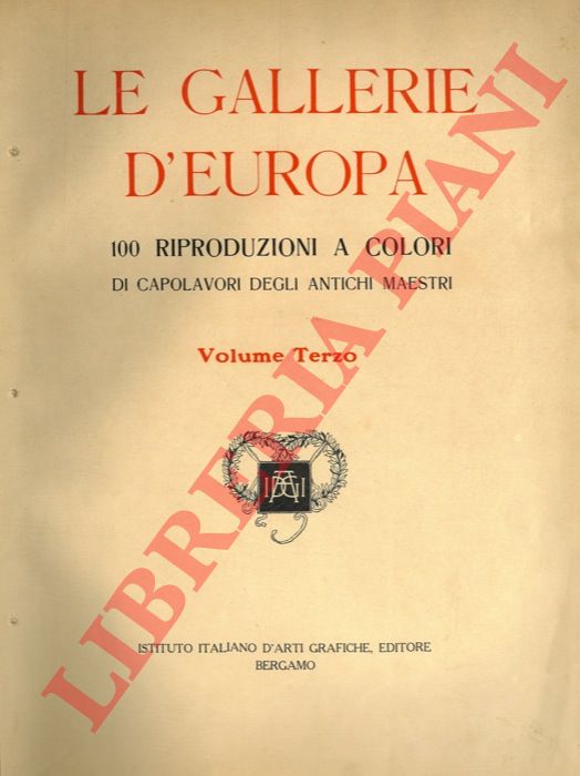  - Le Gallerie d'Europa. 100 riproduzioni a colori di capolavori degli antichi Maestri. Volume terzo.