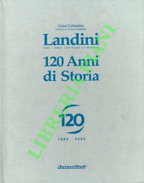 COLOMBO Gino - - Landini 1884 - 2004. 120anni di storia. - 120 years of history.