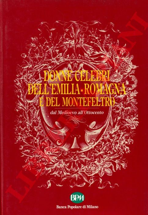 (ROVERSI Giancarlo) - - Donne celebri dell'Emilia-Romagna e del Montefeltro dal Medioevo all'Ottocento.