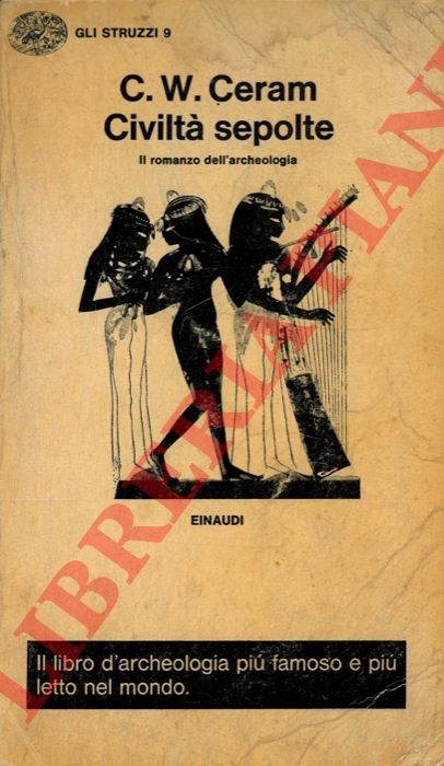 CERAM C.W. - - Civilt sepolte. Il romanzo dell'archeologia.