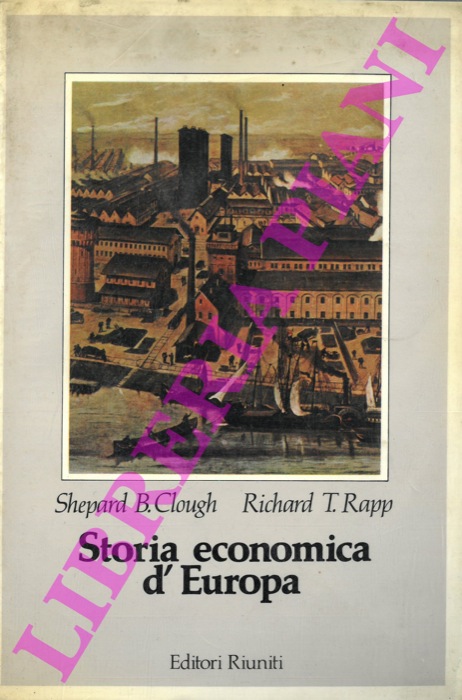 CLOUGH Shepard B. - RAPP Richard T. - Storia economica d'Europa.