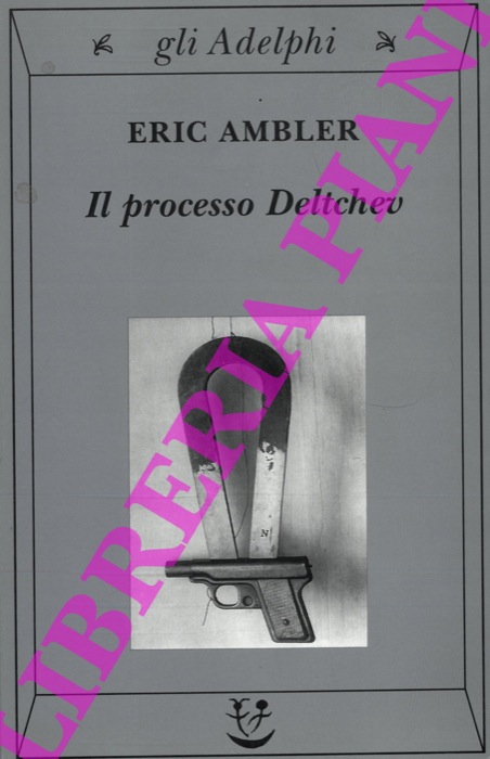 AMBLER Eric - - Il processo Deltchev.