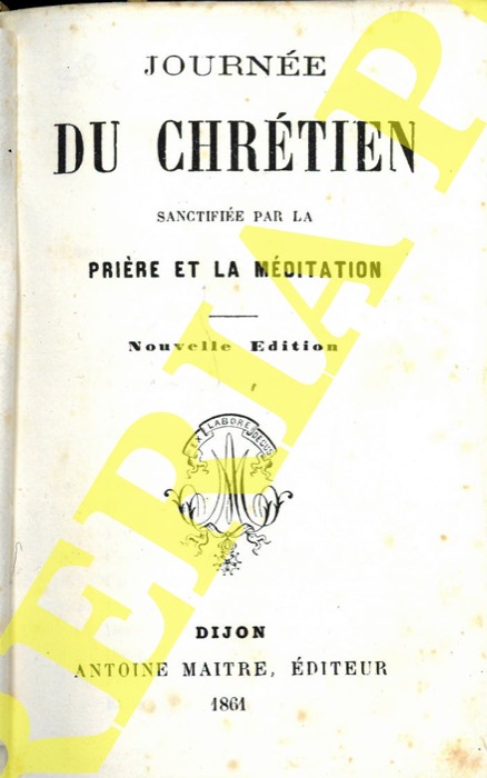 - - Journe du chrtien, sanctifie par la prire et la mditation.