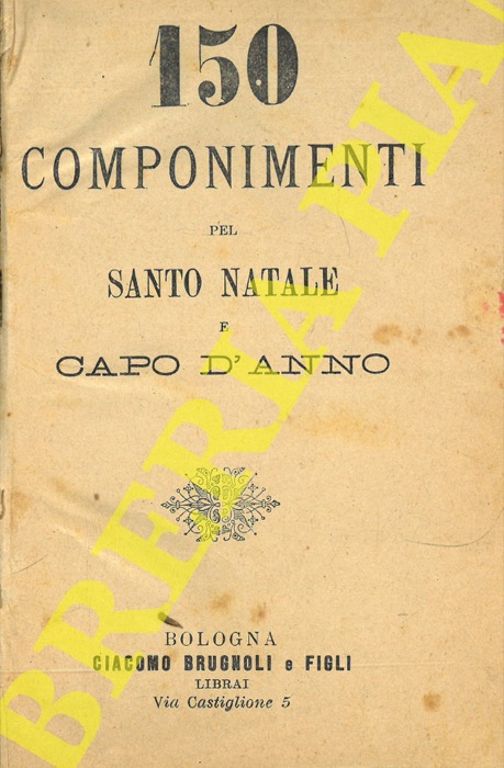 AA. VV. - - 150 componimenti pel Santo Natale e Capo d'Anno.
