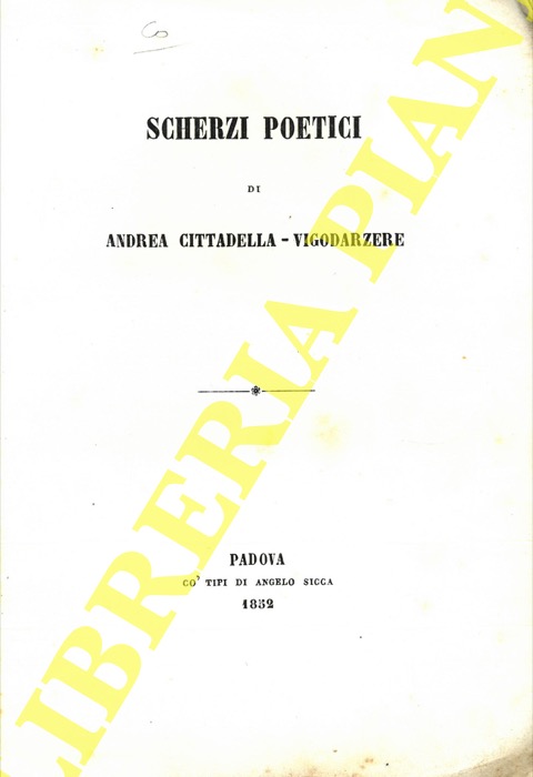 CITTADELLA VIGODARZERE Andrea - - Scherzi poetici.