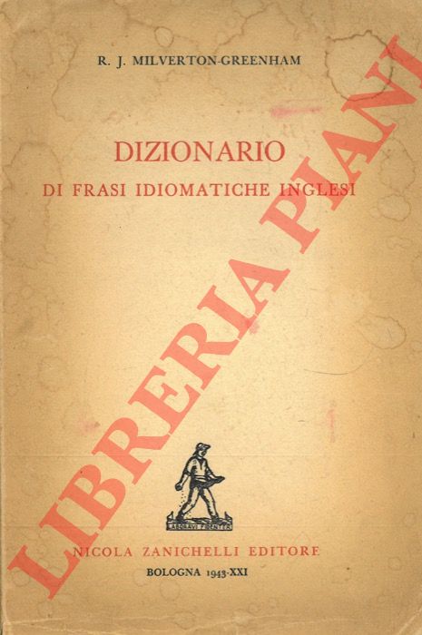 MILVERTON GREENHAM R. J. - - Dizionario di frasi idiomatiche inglesi.