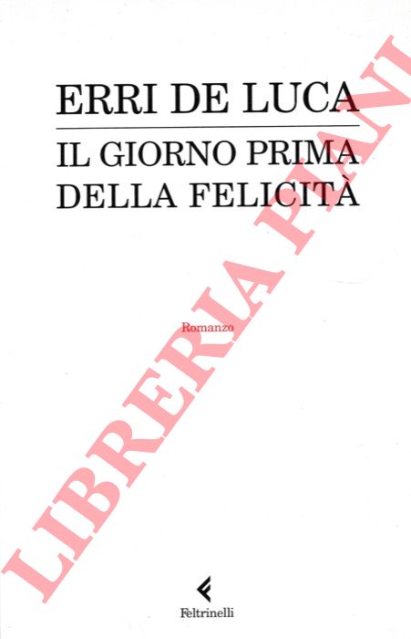 DE LUCA Erri - - Il giorno prima della felicit.