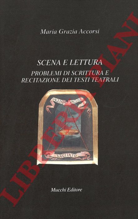 ACCORSI Maria Grazia - - Scena e lettura. Problemi di scrittura e recitazione dei testi teatrali.