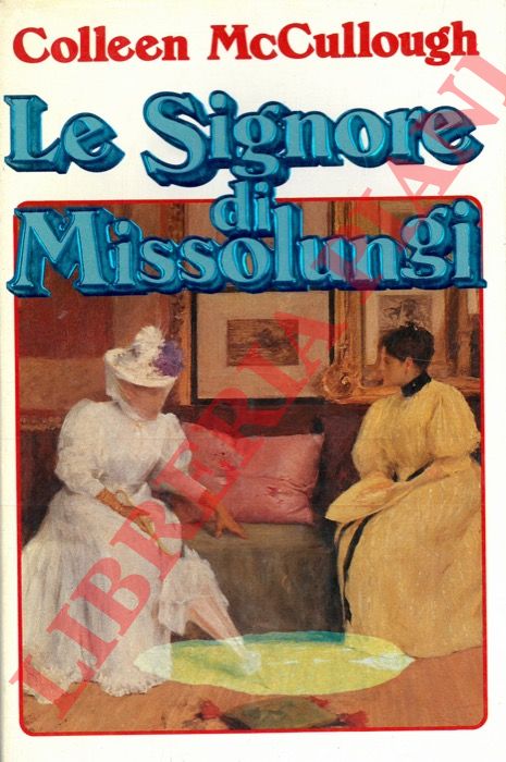 Mc CULLOUGH Colleen - - Le Signore di Missolungi.