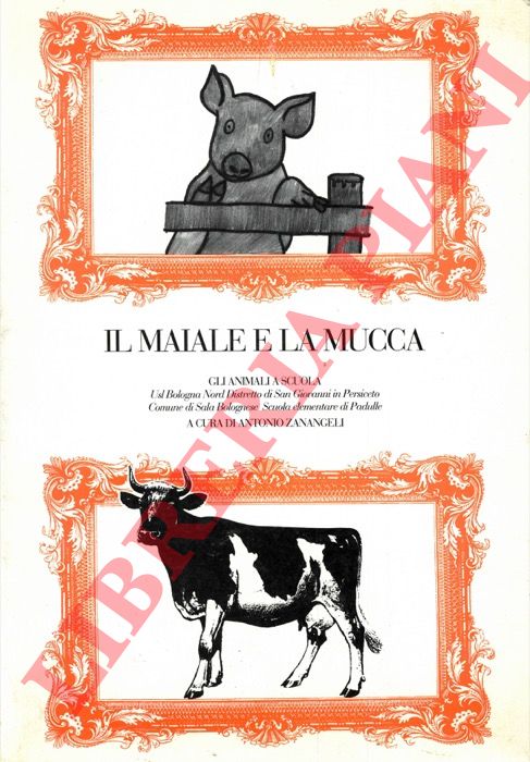 (ZANANGELI Antonio) - - Il maiale e la mucca. Gli animali a scuola.
