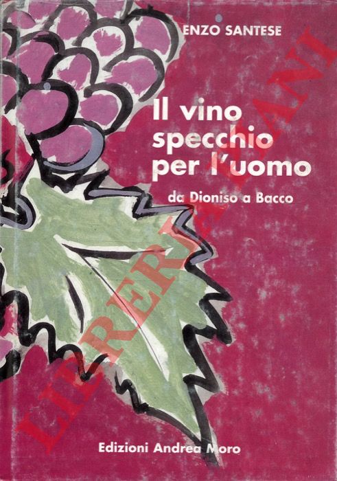 SANTESE Enzo - - Il vino specchio per l'uomo da Dioniso a Bacco.