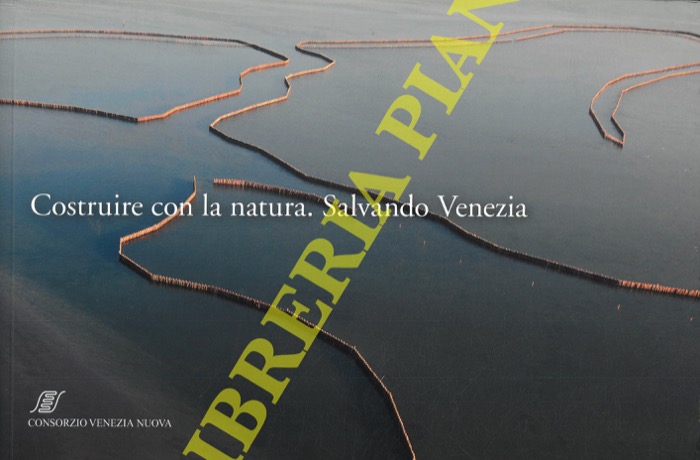 - - Costruire con la natura. Salvando Venezia.
