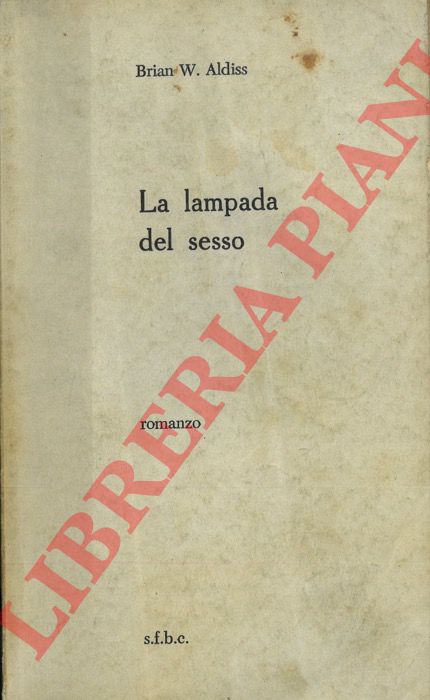 ALDISS Brian W. - - La lampada del sesso.