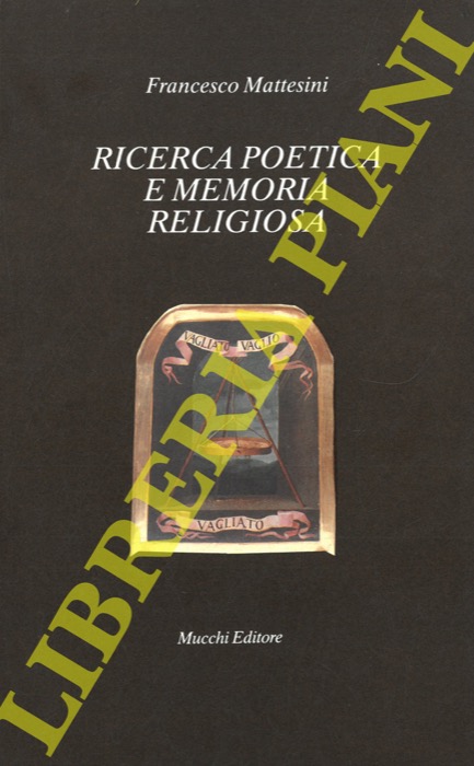 MATTESINI Francesco - - Ricerca poetica e memoria religiosa.