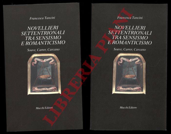 TANCINI Francesca - - Novellieri settentrionali tra sensismo e romanticismo. Soave, Carrer, Carcano.