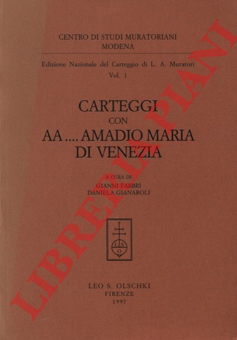 (FABBRI Gianni - GIANAROLI Daniela) - - Edizione Nazionale del Carteggio di L. A. Muratori vol. 1. Carteggi con AA....Amadio Maria di Venezia.