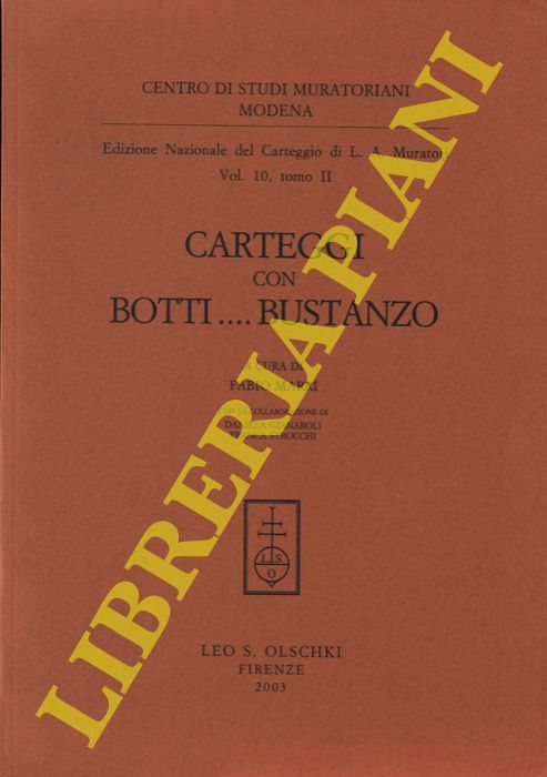 (MARRI Fabio) - - Edizione Nazionale del Carteggio di L. A. Muratori vol. 10, tomo II. Carteggi con Botti....Bustanzo. A cura di Fabio Marri. Con la collaborazione di Daniela Gianaroli, Franca Strocchi.