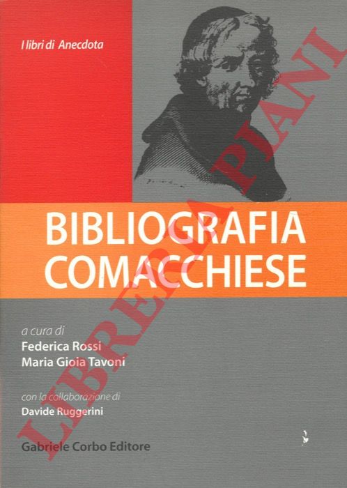 (ROSSI Federica - TAVONI Maria Gioia - RUGGERINI Davide) - - Bibliografia comacchiese.