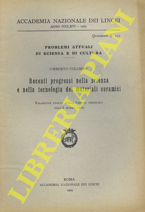 COLOMBO Umberto - - Recenti progressi nella scienza e nella tecnologia dei materiali ceramici.