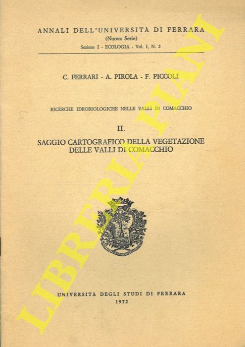 FERRARI C. - PIROLA A. - PICCOLI F. - - Ricerche idrobiologiche nelle Valli di Comacchio. II. Saggio cartografico della vegetazione delle Valli di Comacchio.