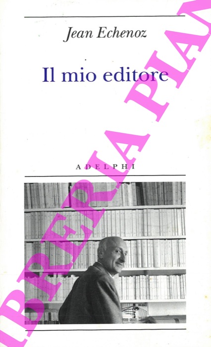 ECHENOZ Jean - - Il mio editore.