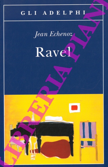 ECHENOZ Jean - - Ravel.
