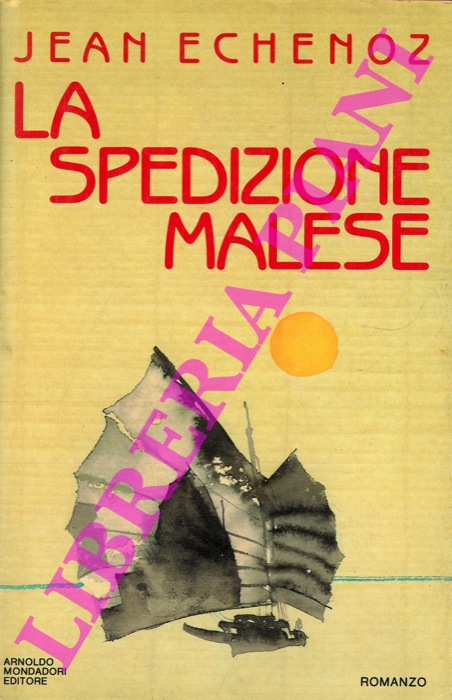 ECHENOZ Jean - - La spedizione malese.
