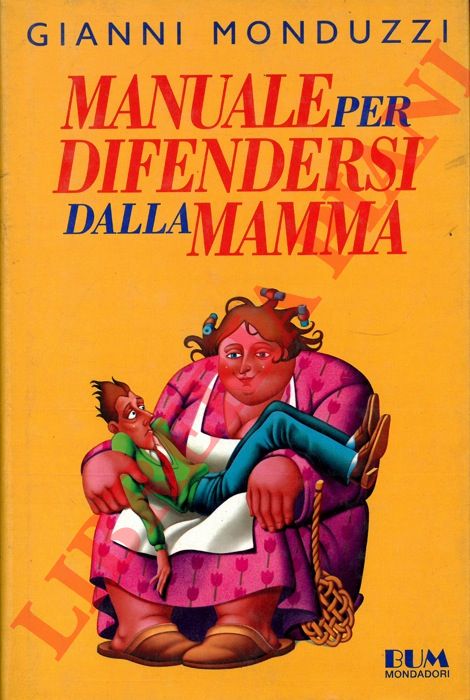 MONDUZZI Gianni - - Manuale per difendersi dalla mamma.