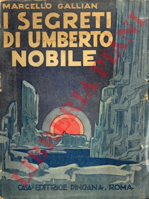 GALLIAN Marcello - - I segreti di Umberto Nobile. Prefazione di Mario Carli.