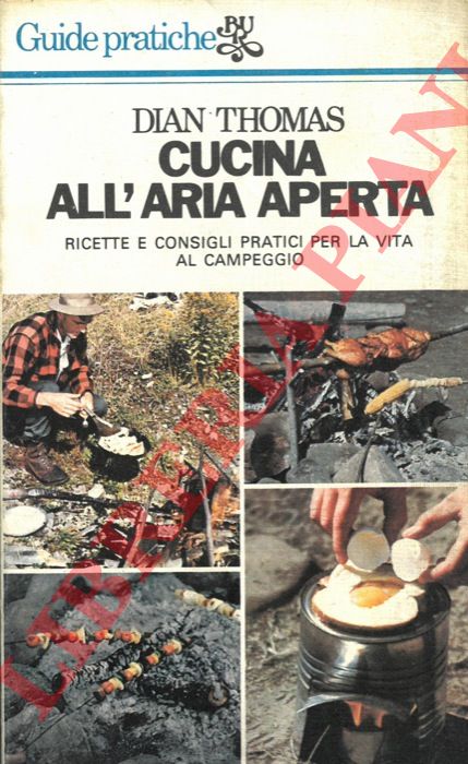 DIAN Thomas - - Cucina all'aria aperta. Ricette e consigli pratici per la vita al campeggio.
