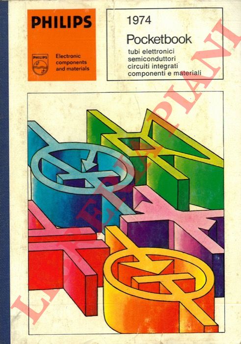 Philips - - Pocketbook. Tubi elettronici, semiconduttori, circuiti integrati, componenti e materiali. 1974.