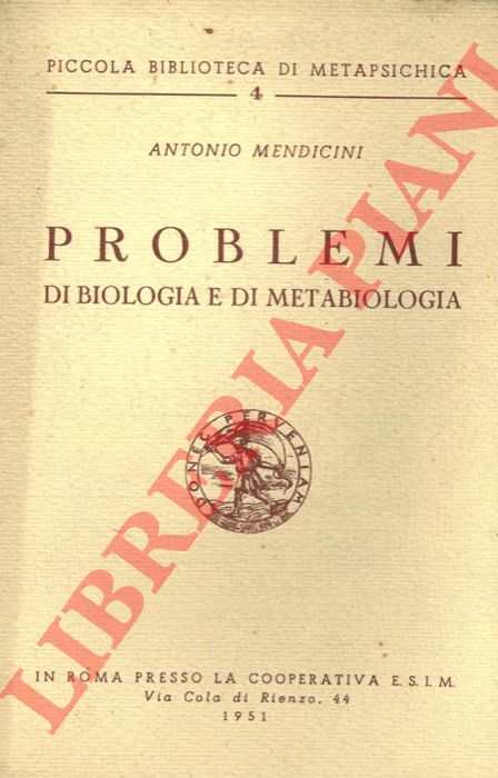 MENDICINI Antonio - - Saggi di metabiologia. L'amore nei tre regni delle biologia. Il tono dell'anima. Sulla personalit dei medium e dei sensitivi.