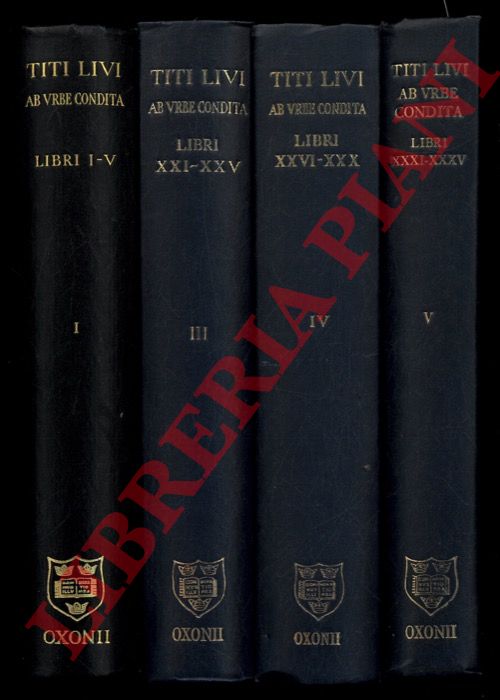 TITO LIVIO - - Ab urbe condita. Tomus I. Libri I-V. + Tomus III. Libri XXI-XXV. + Tomus IV. Libri XXVI-XXX. + Tomus V. Libri XXXI-XXXV. Recognoverunt et annotatione critica instruxerunt. Robertus Seymur Conway et Carolus Flamstead Walters.