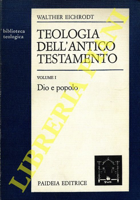 EICHRODT Walter - - Teologia del vecchio testamento. I. Dio e popolo.
