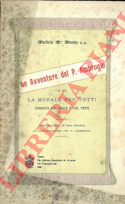 MUSTO Michele M. S. J. - - Le avventure del P. Ambrogio o La morale per tutti condita col sale e col pepe.