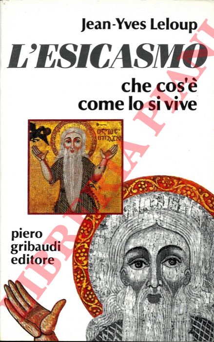 LELOUP Jean-Yves - - L'esicasmo. Che cos', come lo si vive.