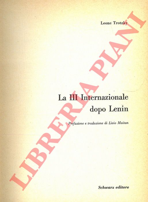TROTZKY Leone - - La III Internazionale dopo Lenin.