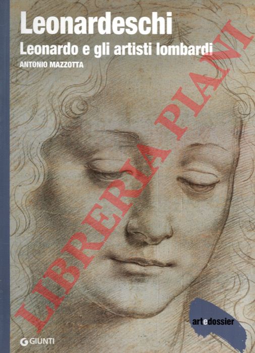 MAZZOTTA Antonio - - Leonardeschi. Leonardo e gli artisti lombardi.