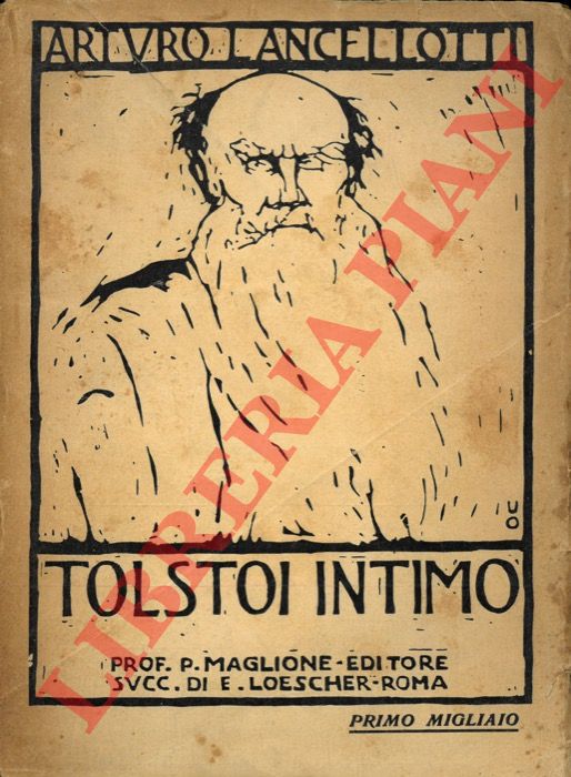 LANCELLOTTI Arturo - - Tolstoi intimo. L'uomo l'artista il pensatore.