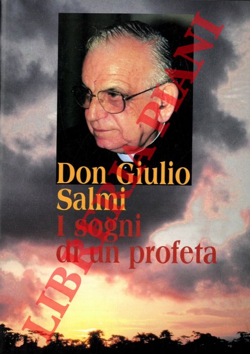 (DI CHIO Alberto) - - Don Giulio Salmi. I sogni di un profeta.