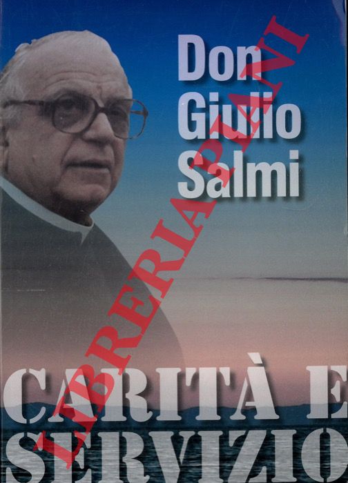 (DI CHIO Alberto) - - Don Giulio Salmi: carit e servizio.