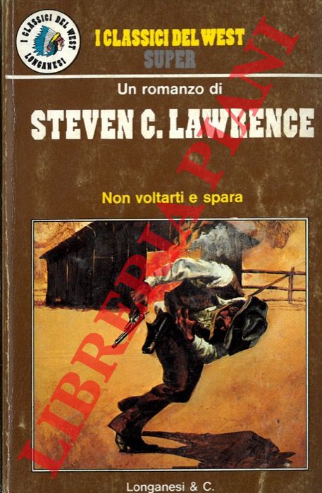 LAWRENCE Steven C. - - Non voltarti e spara.